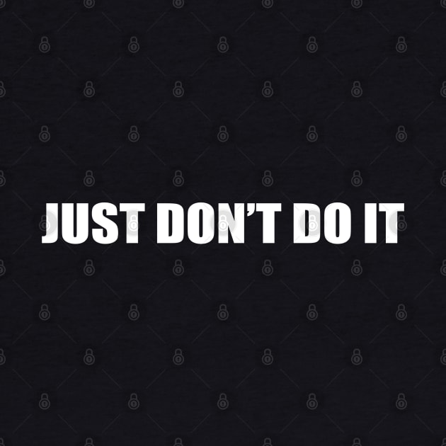 Just Don't do it by Danielle